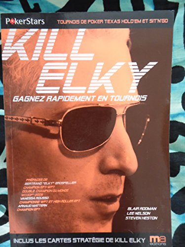 Beispielbild fr Kill Elky : Gagnez Rapidement En Tournois zum Verkauf von RECYCLIVRE
