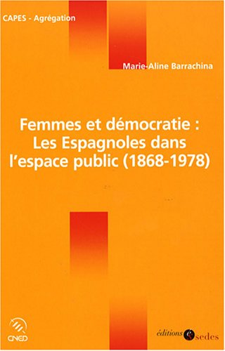Imagen de archivo de Femmes et dmocratie : les Espagnoles dans l'espace public (1868-1978) a la venta por Ammareal