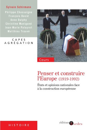 Stock image for Penser et construire l'Europe (1919-1992)-tats et opinions nationales face  la construction europ: tats et opinions nationales face  la for sale by Ammareal