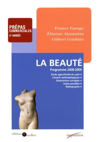 Imagen de archivo de La Beaut - Programme 2008-2009 - Pr pas commerciales 2e ann e: Programme 2008-2009 - Pr pas commerciales 2e ann e [Paperback] Farago, France; Akamatsu,  tienne and Guislain, Gilbert a la venta por LIVREAUTRESORSAS