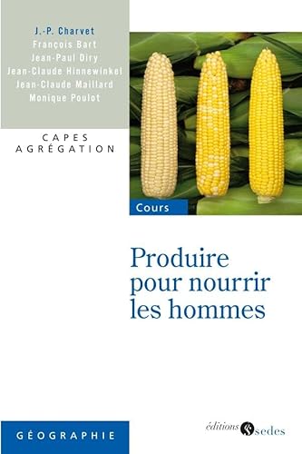 Beispielbild fr Produire pour nourrir les hommes - CAPES - Agrgation zum Verkauf von Ammareal