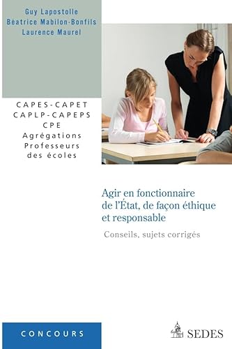 Imagen de archivo de Agir en fonctionnaire de l'tat, de faon thique et responsable: CAPES - CAPET - CAPLP - CAPEPS - CPE - Agrgations - Professeurs des cole a la venta por Ammareal