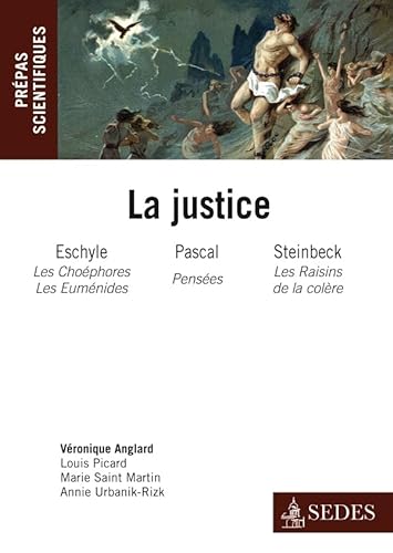 Imagen de archivo de La Justice : Eschyle, Pascal, Steinbeck: Prpas scientifiques concours 2011-2012 a la venta por medimops