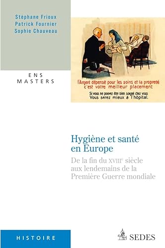 Beispielbild fr Hygine et sant en Europe: De la fin du XVIIIe sicle aux lendemains de la Premire Guerre mondiale zum Verkauf von Ammareal