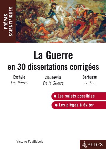 Imagen de archivo de La guerre en 30 dissertations corriges: Prpas scientifiques 2014-2015 a la venta por Ammareal