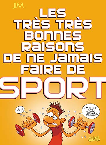 9782302001237: Les trs trs bonnes raisons de ne jamais faire de sport