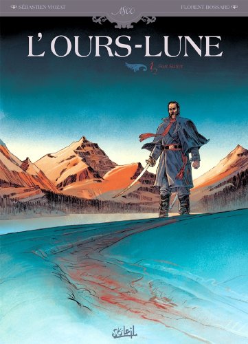 9782302019911: L'ours Lune T01: Fort Sutter (SOL. 1800)
