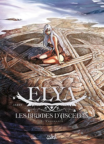 9782302042506: Elya, les brumes d'Asceltis T02: Vengeance