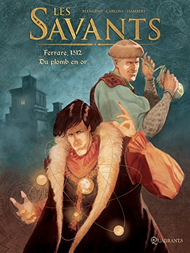 9782302050525: Les Savants T1 - Ferrare, 1512 - Du plomb en or (Quadrants)