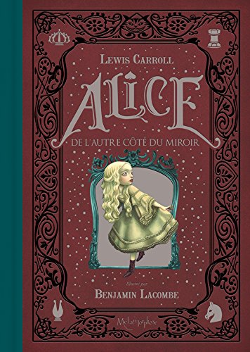 Alice de l'autre cote du miroir [ Alice Through the Looking Glass ] (French  Edition) - Lewis Carroll; Benjamin Lacombe: 9782302055971 - AbeBooks