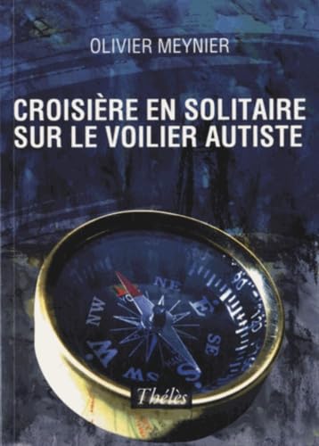 9782303004831: Croisire en solitaire sur le voilier autiste