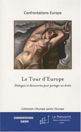 Imagen de archivo de Le Tour d'Europe: Dialogues et d couvertes pour partager un destin Fischer, Claude and Collectif a la venta por LIVREAUTRESORSAS