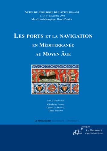 Stock image for Les ports et la navigation en Mditerrane au Moyen-ge. Actes du colloque de Lattes. for sale by Mouvements d'Ides - Julien Baudoin