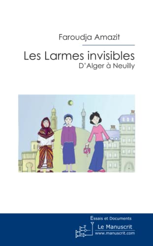 9782304029284: Les Larmes Invisibles: D'alger  Neuilly