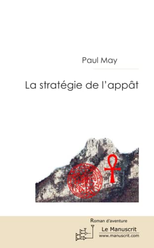 LA STRATEGIE DE L'APPAT - Paul May