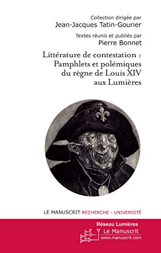 9782304035421: Littrature de Contestation: Pamphlets et Polmiques du Rgne de Louis XIV Aux Lumires