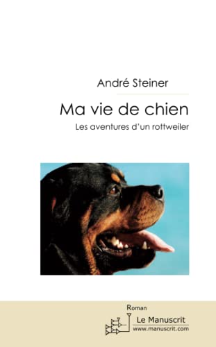 Stock image for Ma vie de chien: Les aventures d'un rottweiler for sale by Revaluation Books