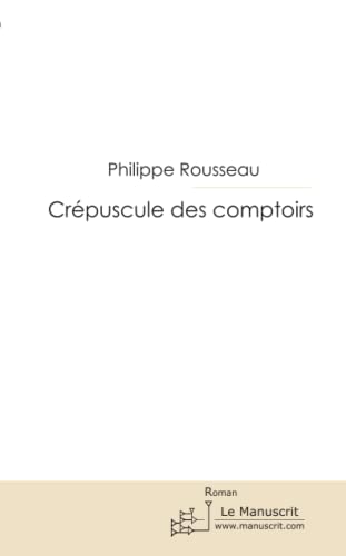 Beispielbild fr Crpuscule des Comptoirs zum Verkauf von medimops