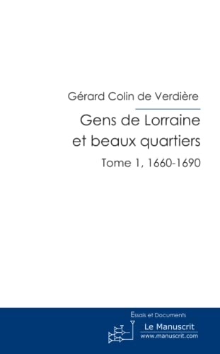 Stock image for Gens de Lorraine et beaux quartiers: Tome 1, 1660-1704 for sale by Revaluation Books