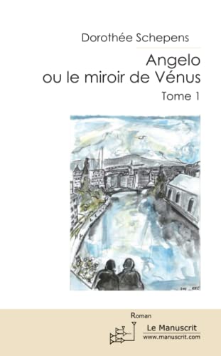 9782304037227: Angelo ou le miroir de Vnus. Tome 1