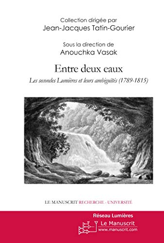 Stock image for Entre deux eaux. Les Secondes Lumires et leurs ambiguts for sale by Revaluation Books