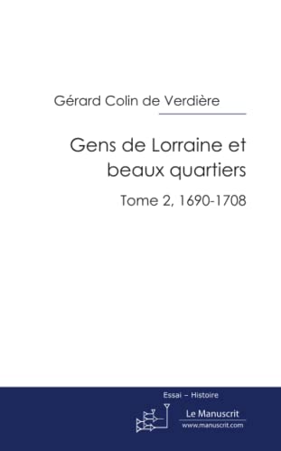 Stock image for Gens de Lorraine et beaux quartiers: Tome 2, 1690-1708 for sale by Revaluation Books