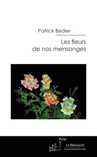 Beispielbild fr Les fleurs de nos mensonges zum Verkauf von medimops