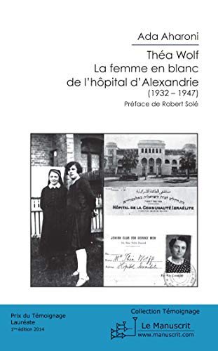 Imagen de archivo de Tha Wolf : La Femme En Blanc De L'hpital D'alexandrie : 1932-1947 a la venta por RECYCLIVRE