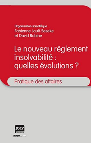 Beispielbild fr LE NOUVEAU RGLEMENT INSOLVABILIT : QUELLES VOLUTIONS ?: ORGANISATION SCIENTIFIQUE FABIENNE JAULT-SESEKE ET DAVID ROBINE zum Verkauf von Gallix