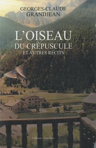 Stock image for L'oiseau du crpuscule et autres rcits for sale by pompon