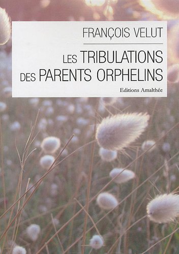 Beispielbild fr Les tribulations des parents orphelins zum Verkauf von Mli-Mlo et les Editions LCDA
