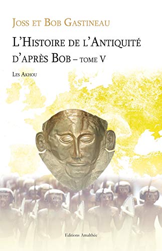 9782310009478: L Histoire de l Antiquite d Aprs Bob T5: Les Akhou