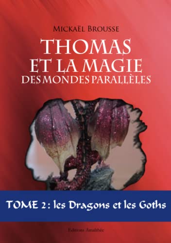 Beispielbild fr Thomas et la magie des mondes parallles - Tome 2 - Les dragons et les Goths zum Verkauf von medimops