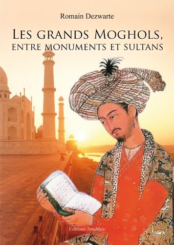 Beispielbild fr Les grands Moghols, entre monuments et sultans zum Verkauf von Ammareal