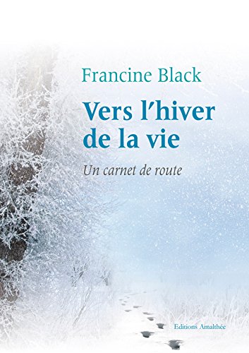 Stock image for Vers l`hiver de la vie - Un carnet de route for sale by Buchpark