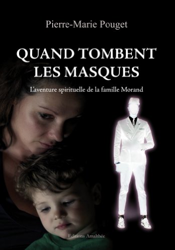 Imagen de archivo de Quand tombent les masques - L'aventure spirituelle de la famille Morand a la venta por medimops