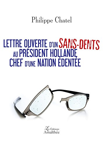 9782310025058: LETTRE OUVERTE D UN SANS-DENTS AU PRESIDENT HOLLANDE CHEF D UNE NATION EDENTEE (French Edition)