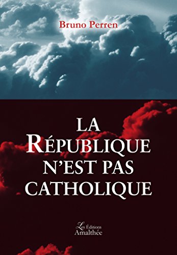 Beispielbild fr La Rpublique N'est Pas Catholique zum Verkauf von RECYCLIVRE