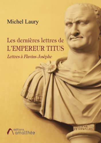 Beispielbild fr LES DERNIERES LETTRES DE L'EMPEREUR TITUS zum Verkauf von Librairie Th  la page