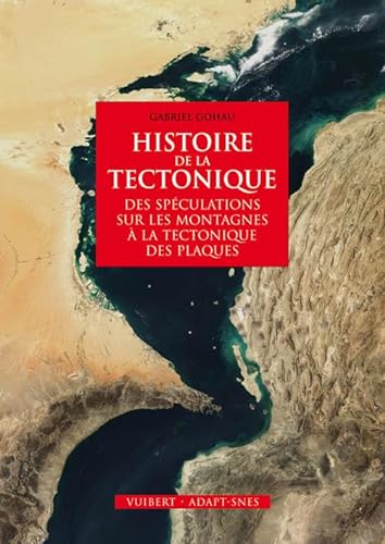 Beispielbild fr Histoire De La Tectonique : Des Spculations Sur Les Montagnes  La Tectonique Des Plaques zum Verkauf von RECYCLIVRE
