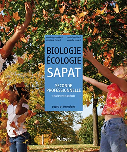 9782311000337: Biologie-Ecologie SAPAT 2e professionnelle enseignement agricole: Cours et exercices rsolus