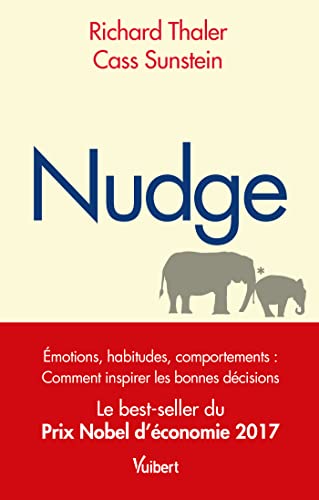 Nudge: Ã‰motions, habitudes, comportements : comment inspirer les bonnes dÃ©cisions - Le best-seller du Prix Nobel dâ€™Ã©conomie 2017 (9782311001051) by Sunstein, Cass. R.; Thaler, Richard H.