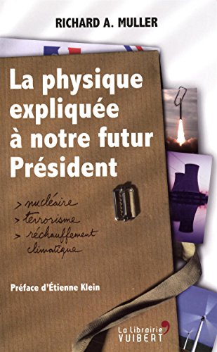 9782311001105: PHYSIQUE EXPLIQUEE A NOTRE FUTUR PRESIDENT (LA) (La librairie Vuibert): Nuclaire, terrorisme, rchauffement climatique