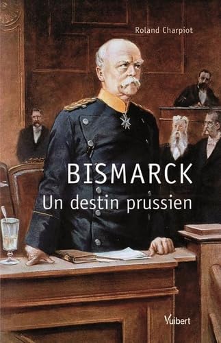 Stock image for Bismarck (Litt�rature): Un destin prussien