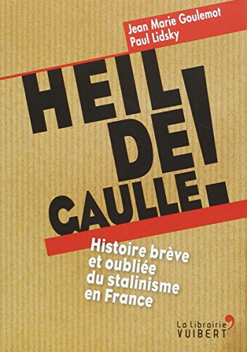 Stock image for Heil de Gaulle ! Histoire brve et oublie du stalinisme en France for sale by medimops