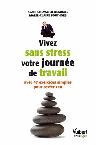 Stock image for Vivez sans stress votre journe de travail avec 47 exercices simples pour rester zen for sale by Ammareal