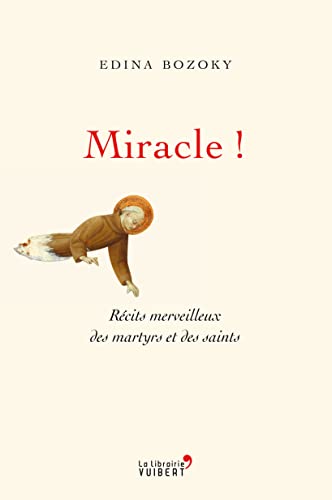 Beispielbild fr Miracle ! Rcits merveilleux des martyrs et des saints zum Verkauf von EPICERIE CULTURELLE