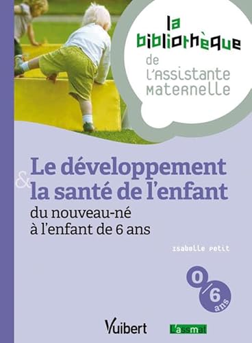 Beispielbild fr Le dveloppement et la sant de l'enfant du nouveau-n  l'enfant de 6 ans - 12 fiches - Formation Assistante maternelle zum Verkauf von Ammareal