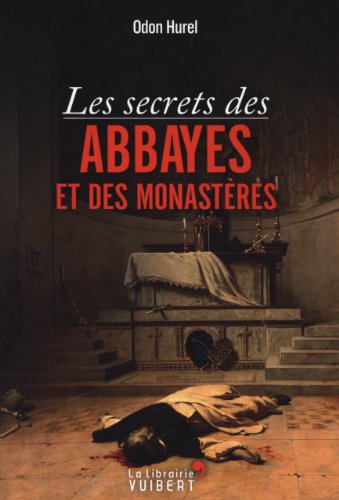 9782311002690: Les secrets des abbayes et des monastres