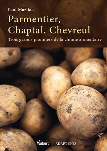Beispielbild fr Parmentier, Chaptal, Chevreul : Trois grands pionniers de la chimie alimentaire zum Verkauf von Buchpark